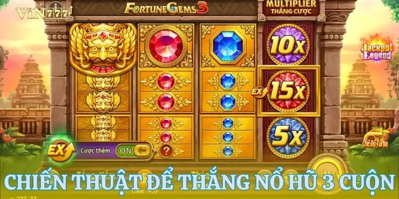 Chiến thuật hay để thắng nổ hũ 3 cuộn