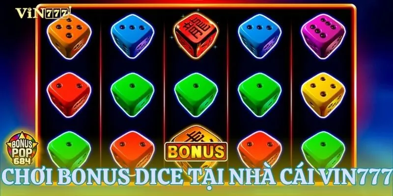 Hướng dẫn chơi Bonus Dice tại VIN777