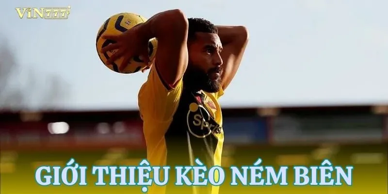 Kèo ném biên bóng đá nổi bật nhất hôm nay
