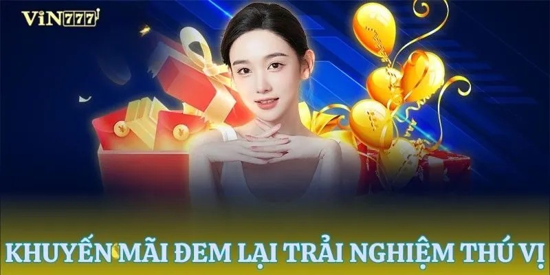 Khuyến mãi VIN777 đem đến trải nghiệm cá cược thú v