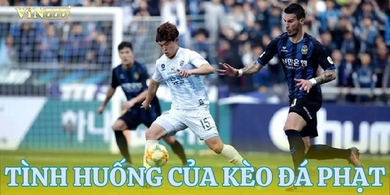 Những tình huống dẫn đến kèo đá phạt trong trận đấu