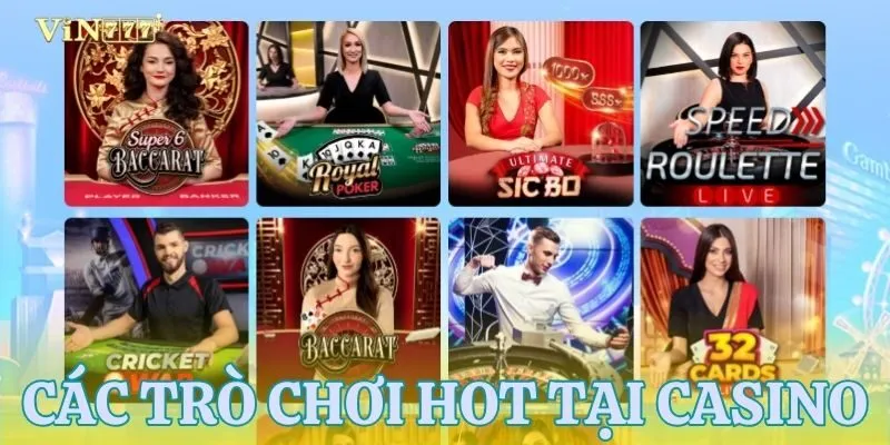 Trải nghiệm các trò chơi hot nhất tại casino VIN777